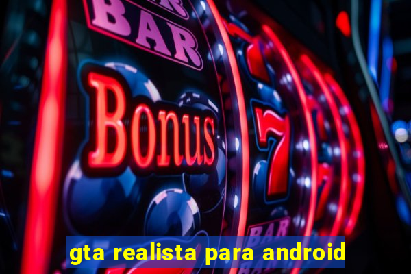 gta realista para android